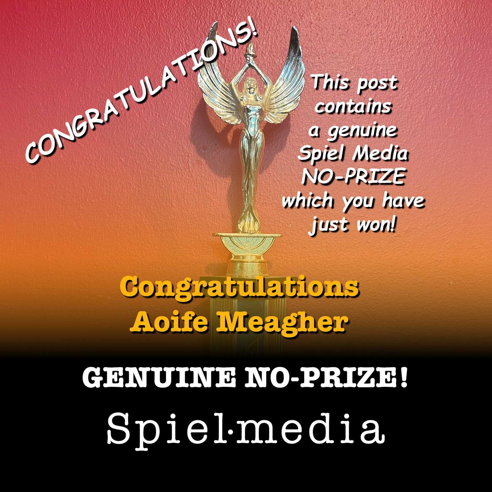 CONGRATULATIONS Aoife Meagher - @aoife__meagher!
This post contains a genuine Spiel Media
NO-PRIZE
which you have just won!
Luiz is the winner of the first ever Spiel Media NO-PRIZE!
Follow us for your chance to claim glory and renown across all of Social Media!
