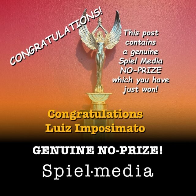 CONGRATULATIONS Luiz Imposimato!

This post contains a genuine Spiel Media
NO-PRIZE
which you have just won!

Luiz is the winner of the first ever Spiel Media NO-PRIZE!
Follow us for your chance to claim glory and renown across all of Social Media!